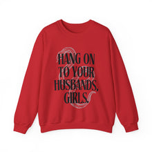 Hang On To Your Husbands, Girls Practical Magic Unisex Crewneck Sweatshirt