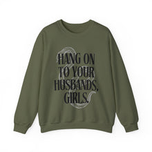 Hang On To Your Husbands, Girls Practical Magic Unisex Crewneck Sweatshirt