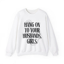 Hang On To Your Husbands, Girls Practical Magic Unisex Crewneck Sweatshirt