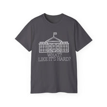 What? Like It's Hard? White House Ultra Soft Cotton Tee