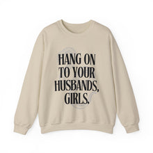 Hang On To Your Husbands, Girls Practical Magic Unisex Crewneck Sweatshirt