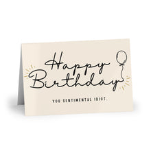 Happy Birthday, You Sentimental Idiot Greeting Cards (Single or 10 Pack)