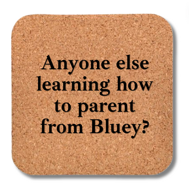 Cork Coaster- Bluey Parenting