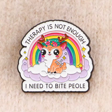 Therapy is Not Enough, I Need to Bite People Enamel Pin