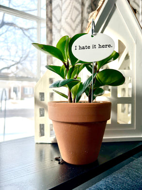 I Hate It Here Waterproof Acrylic Plant Stake