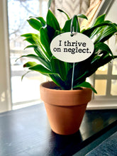 I Thrive On Neglect Waterproof Acrylic Plant Stake