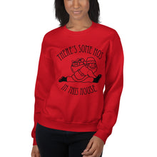 There's Some Hos in This House Unisex Sweatshirt with Black Imprint