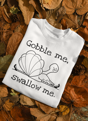 Gobble Me Swallow Me Unisex Crewneck Sweatshirt